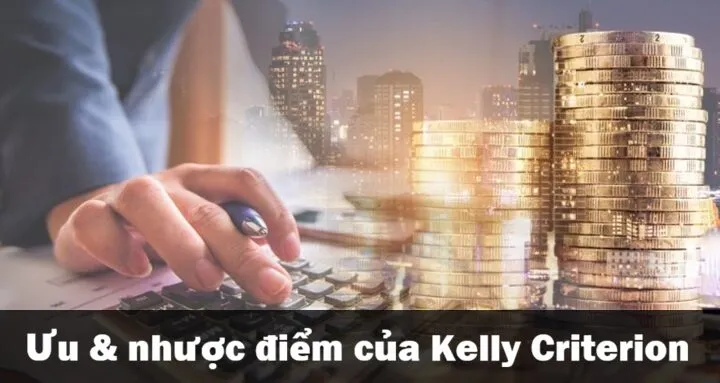 Ưu & nhược điểm của Kelly Criterion trong cá cược